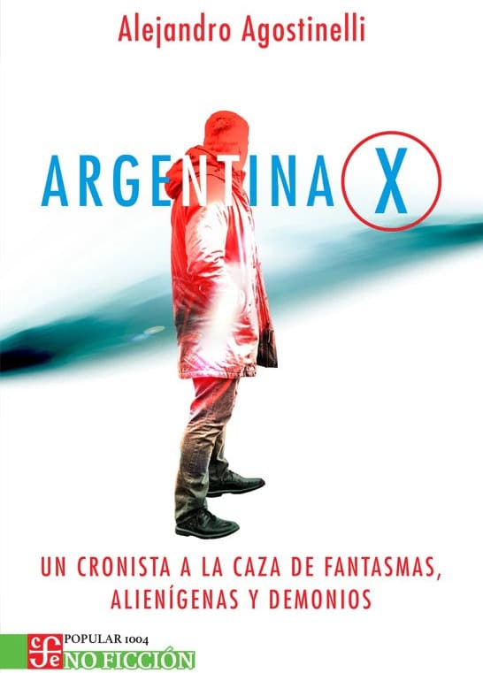 Fotografía documental — «Argentina X»: Alejandro Agostinelli, el cronista de nuestra caleidoscópica paranormalidad