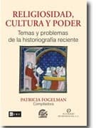 Fotografía documental — Reseña de «Religiosidad, cultura y poder. Temas y problemas de la historiografía reciente» de Patricia Fogelman