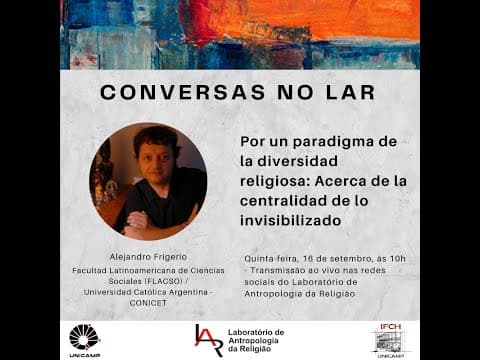 (Video) Alejandro Frigerio: «Por un paradigma de la diversidad religiosa: Acerca de la centralidad de lo invisibilizado».